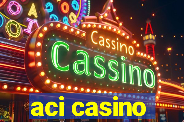 aci casino