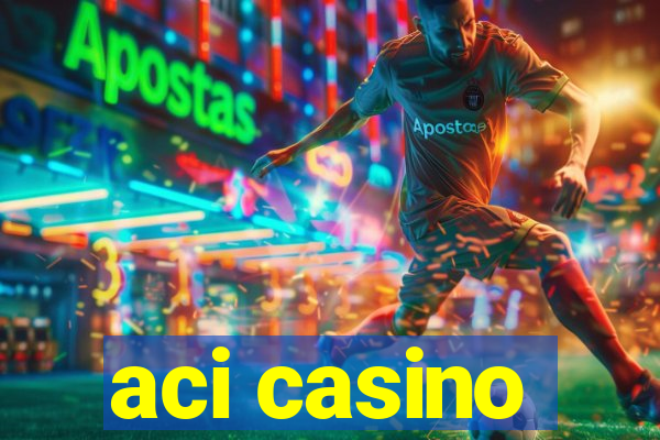 aci casino