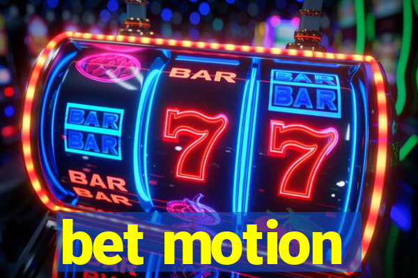 bet motion