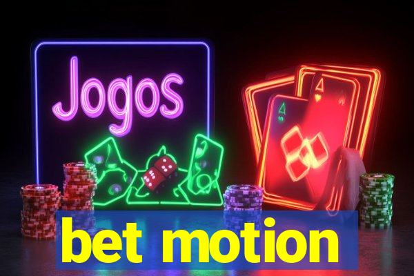 bet motion