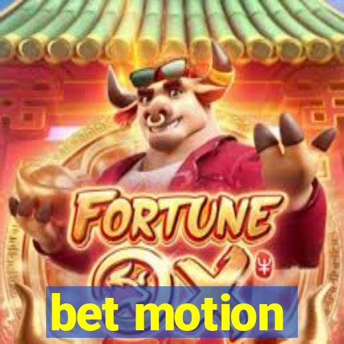 bet motion