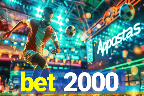 bet 2000