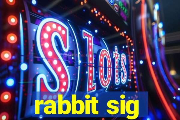 rabbit sig