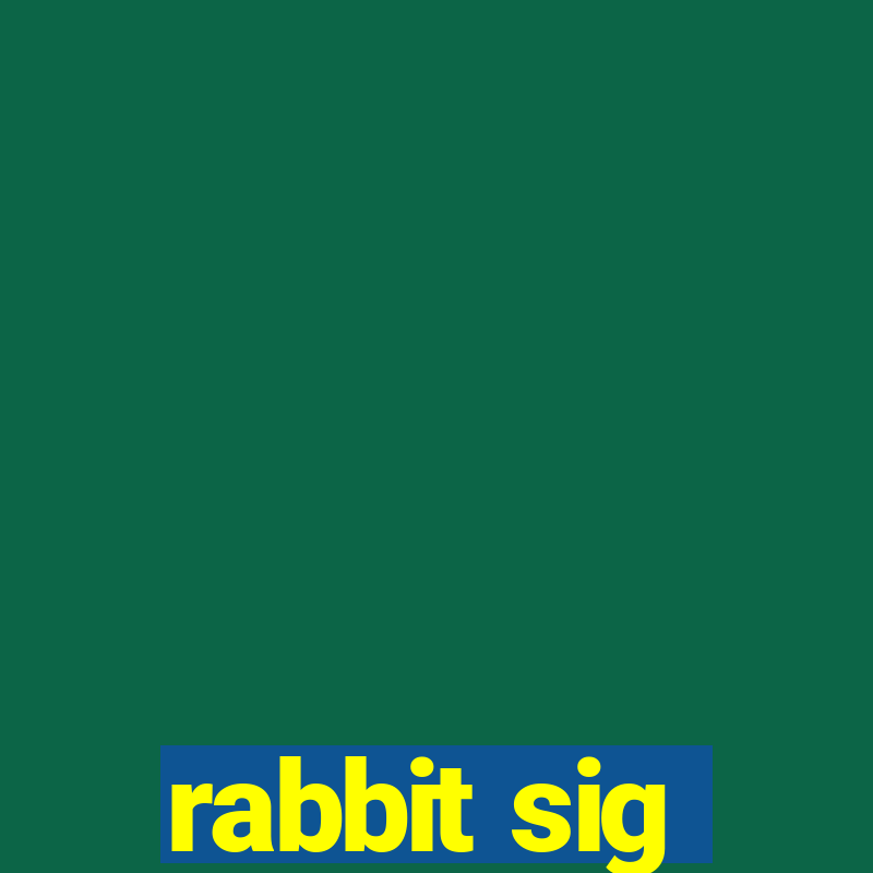 rabbit sig