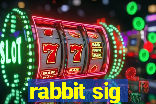 rabbit sig