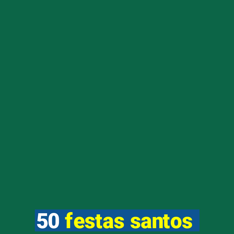 50 festas santos