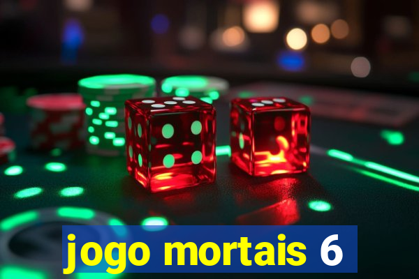 jogo mortais 6