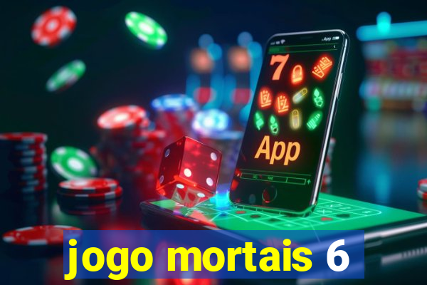 jogo mortais 6