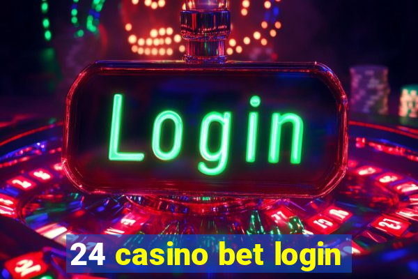 24 casino bet login