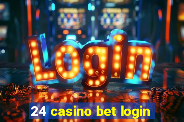 24 casino bet login