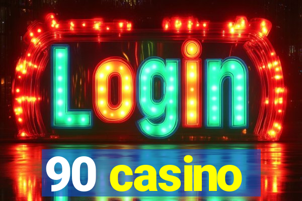 90 casino