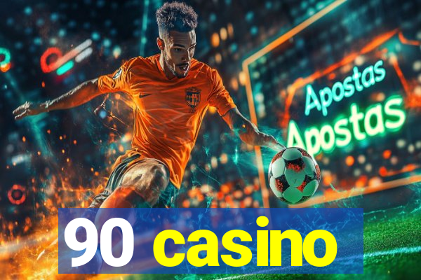 90 casino