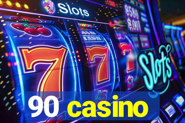 90 casino