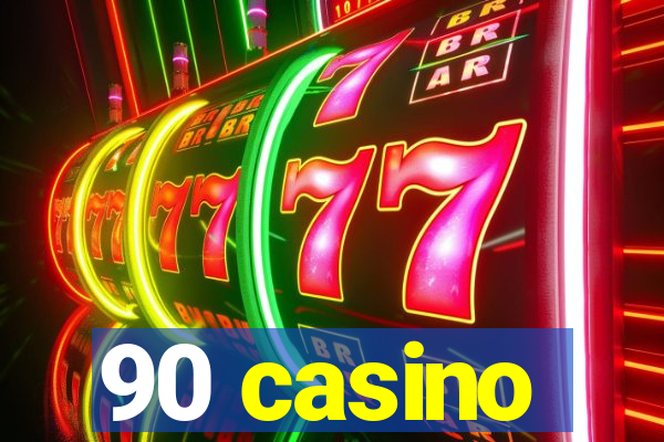 90 casino