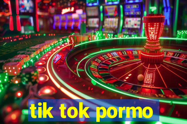 tik tok pormo