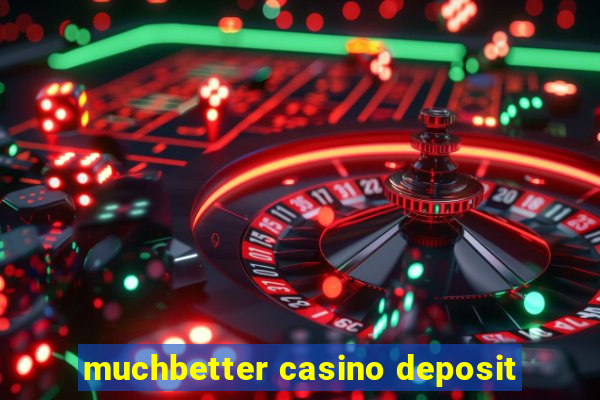 muchbetter casino deposit