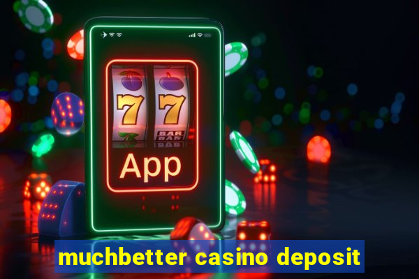 muchbetter casino deposit