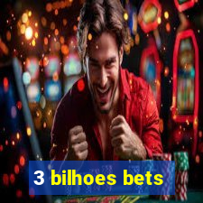 3 bilhoes bets