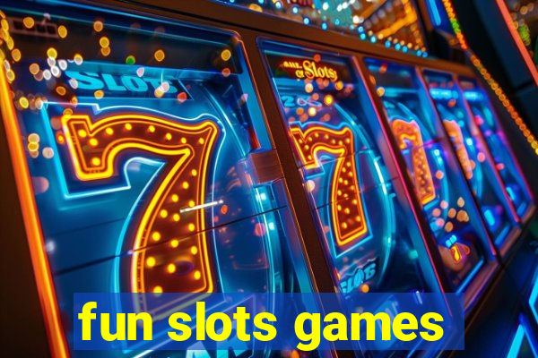 fun slots games