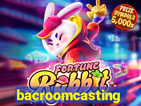 bacroomcasting