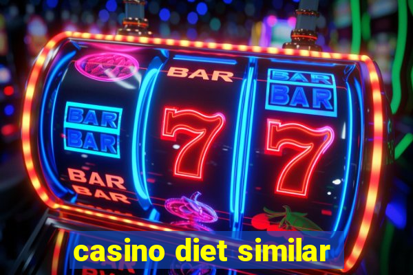 casino diet similar