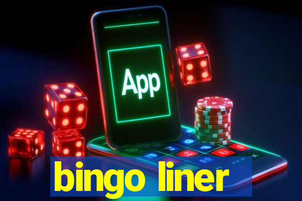 bingo liner