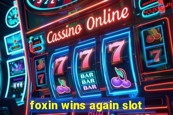 foxin wins again slot