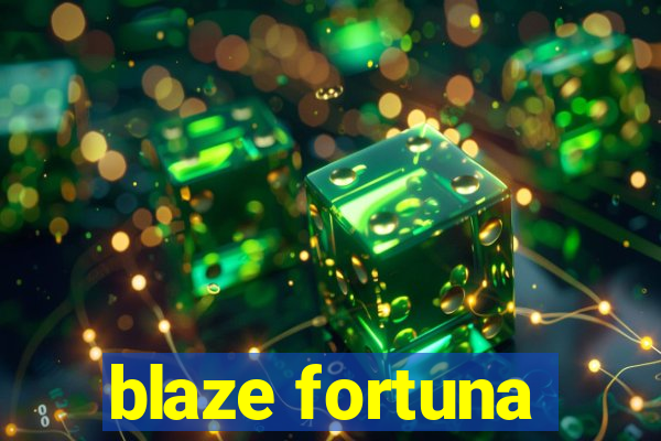 blaze fortuna