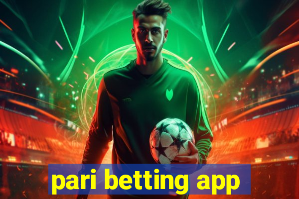 pari betting app