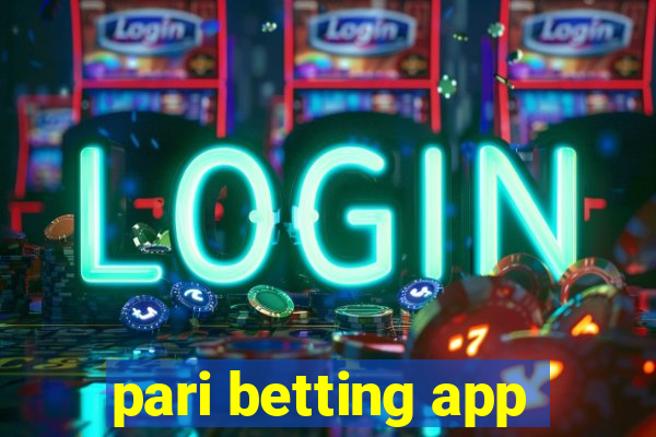 pari betting app