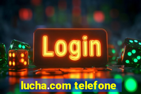 lucha.com telefone