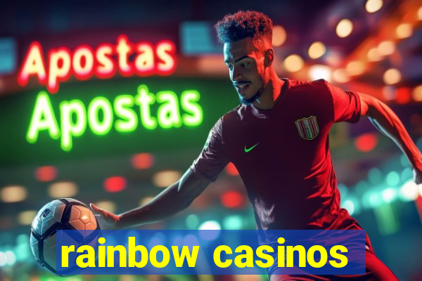 rainbow casinos