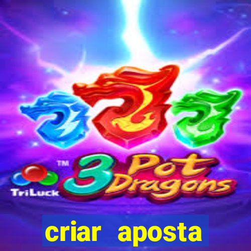 criar aposta estrela bet