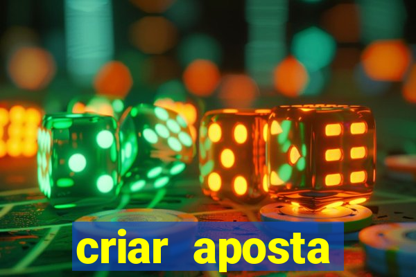 criar aposta estrela bet