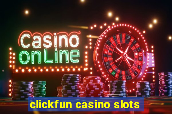 clickfun casino slots