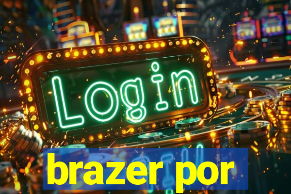 brazer por