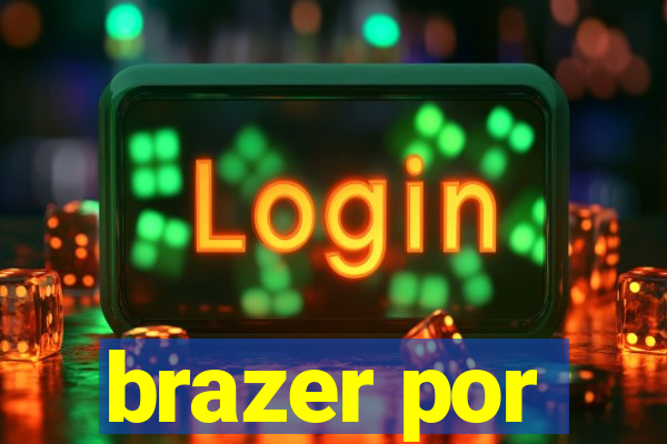 brazer por