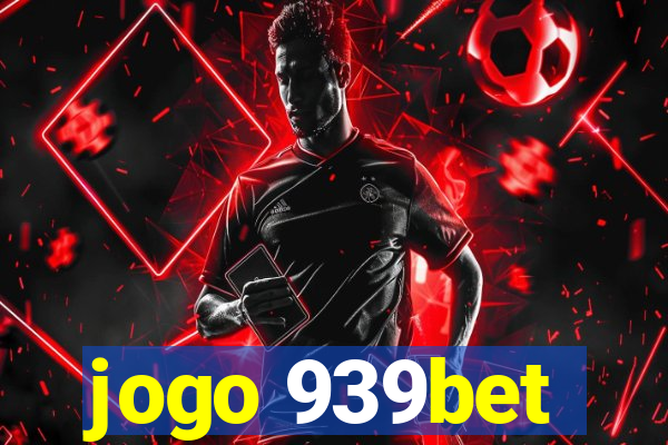 jogo 939bet