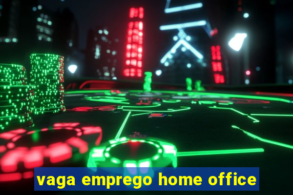 vaga emprego home office