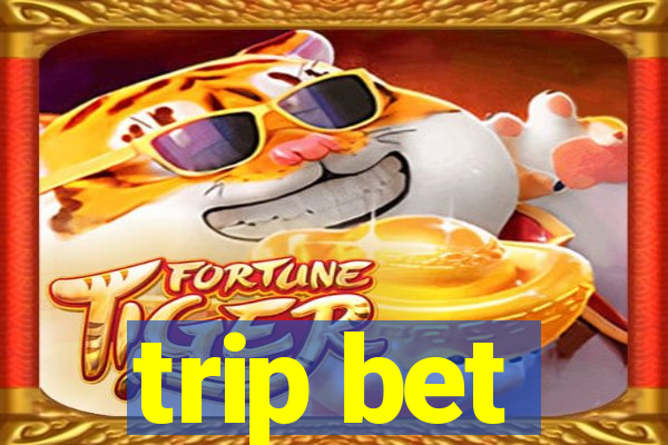 trip bet