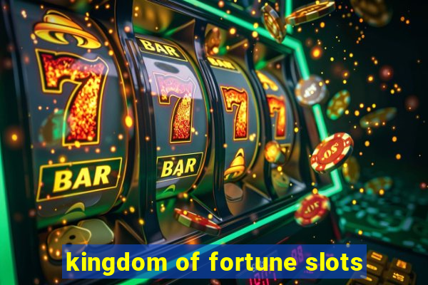 kingdom of fortune slots