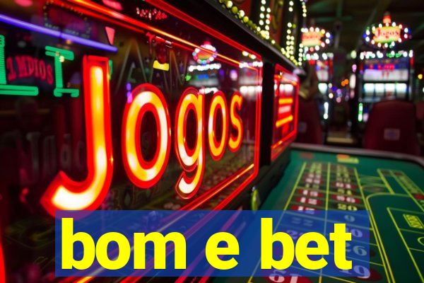 bom e bet