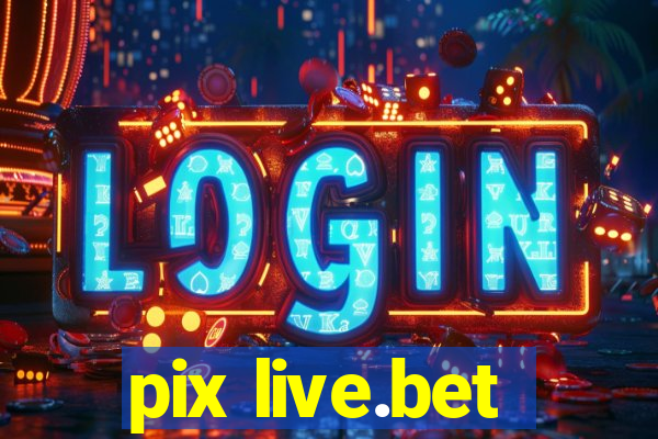 pix live.bet