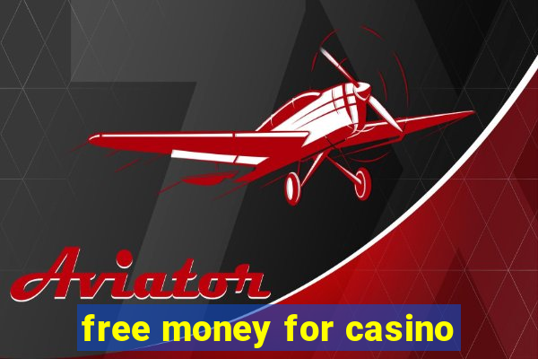 free money for casino