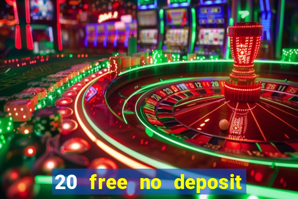 20 free no deposit casino 2017