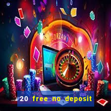 20 free no deposit casino 2017