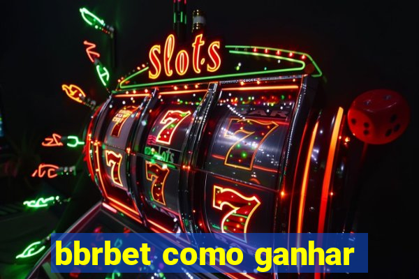 bbrbet como ganhar