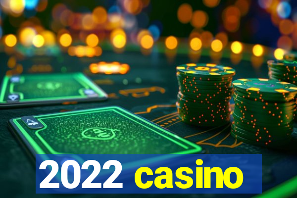 2022 casino