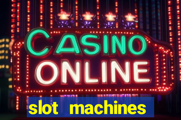 slot machines casino games