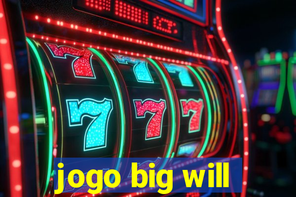 jogo big will